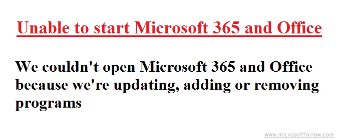 We couldn't open Microsoft 365 and Office because we're updating, adding or removing programs